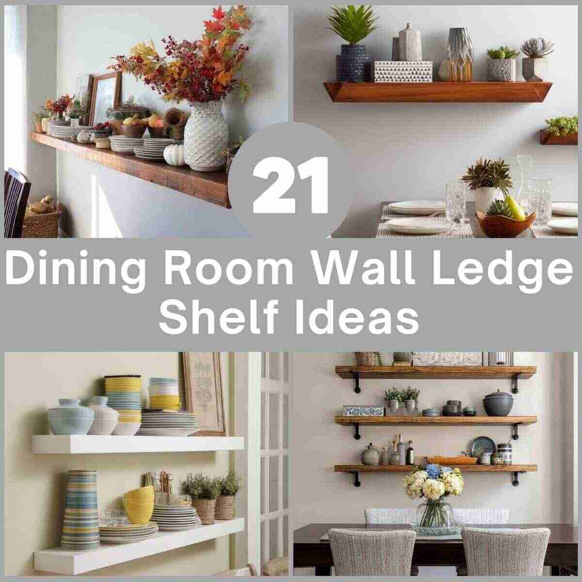 Dining Room Wall Ledge Shelf Ideas