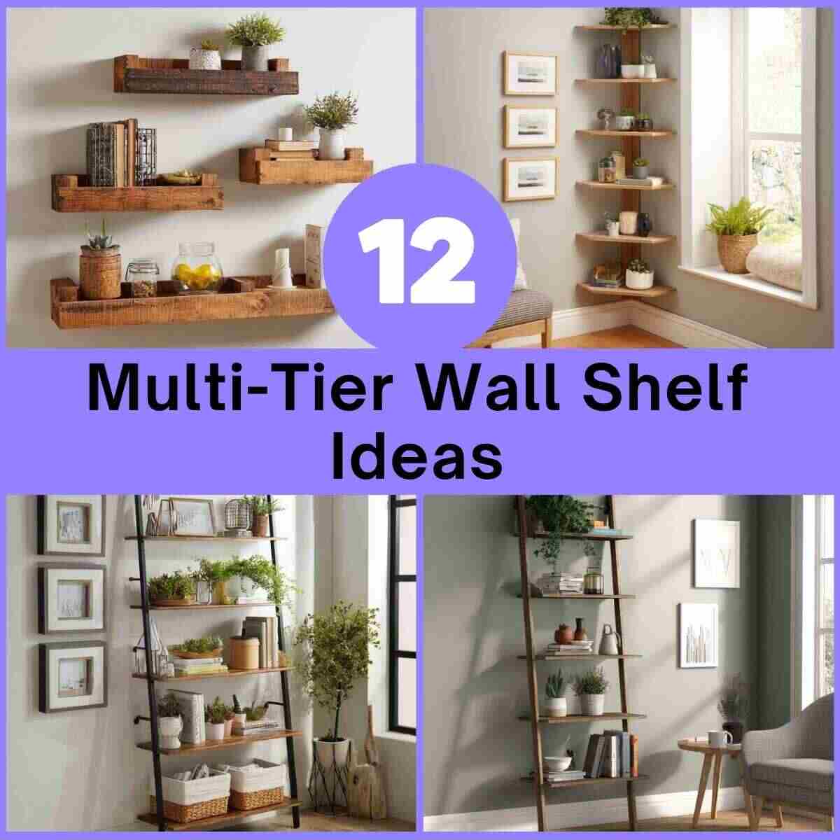 Multi-Tier Wall Shelf Ideas