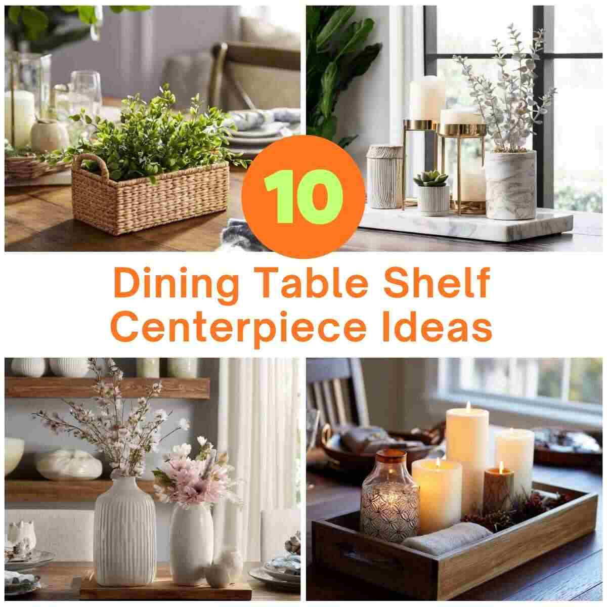 Dining Table Shelf Centerpiece Ideas